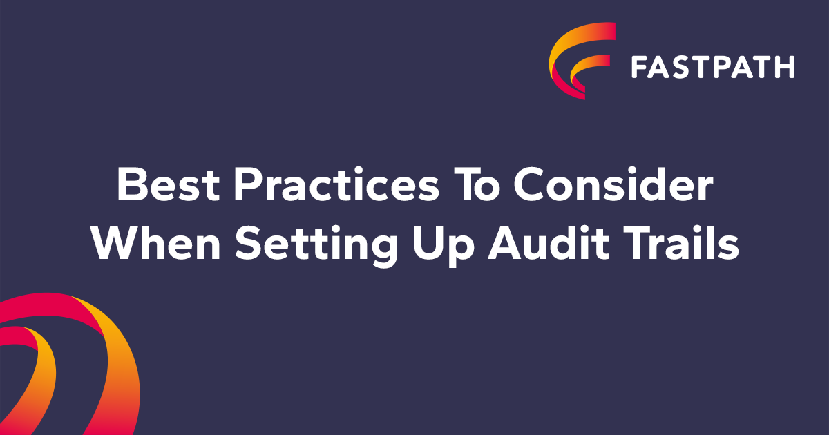 Best Practices to Consider When Setting up Audit Trails