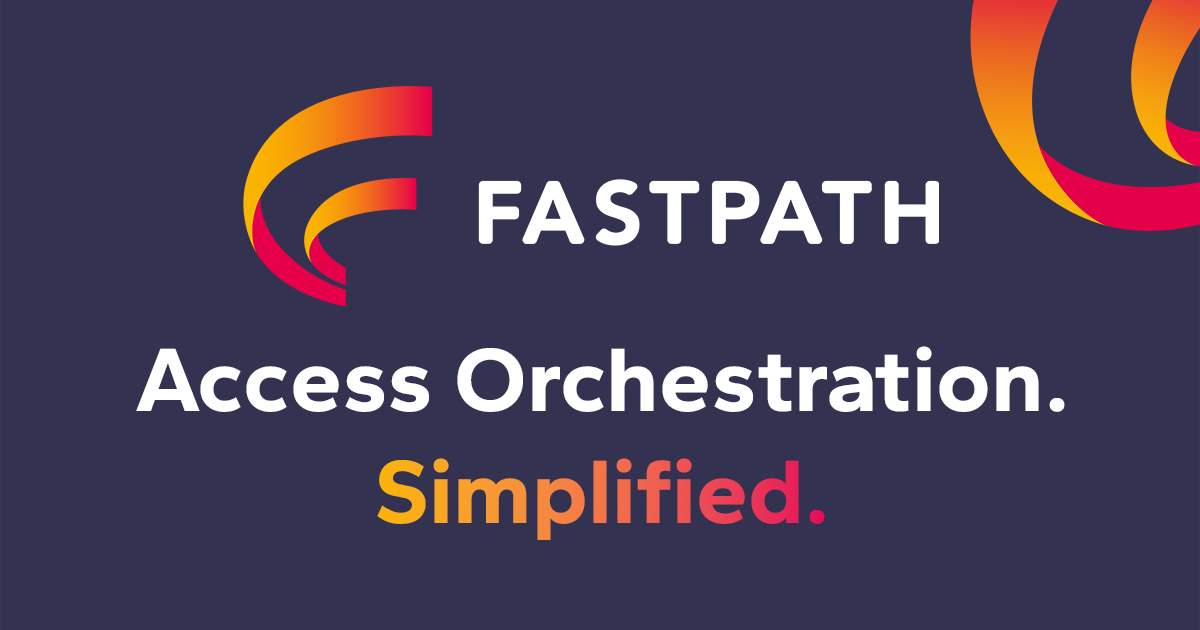 Fastpath Announces Rebrand as it Combines Access Controls with Identity Governance