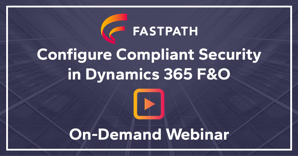 Configure Compliant Security in D365FO
