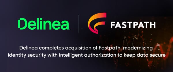 Delinea Completes Acquisition of Fastpath